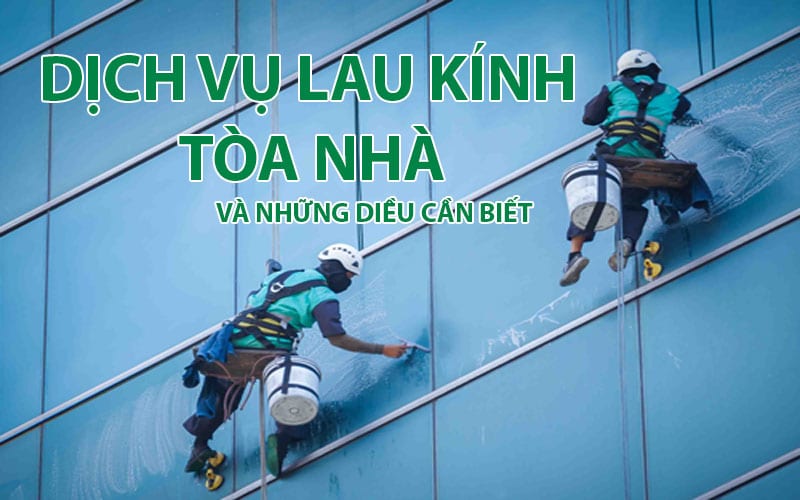 Dịch Vụ lau kính vệ sinh kính tại Hà Nội