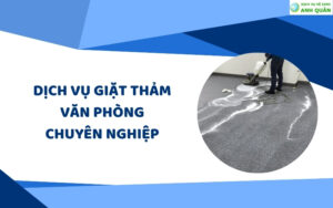 Dịch vụ giặt thảm văn phòng chuyên nghiệp